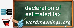 WordMeaning blackboard for declaration of estimated tax